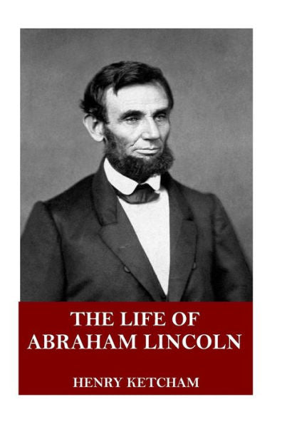The Life Of Abraham Lincoln - 9781718820722