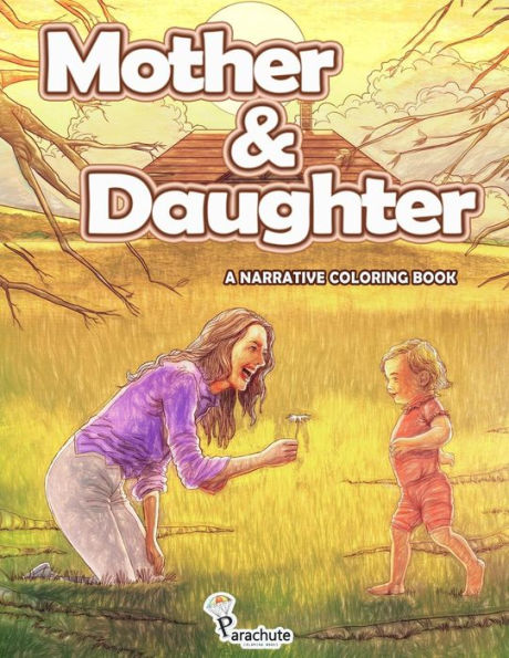 Mother And Daughter : A Narrative Coloring Book. Coloring Book For Grown-Ups