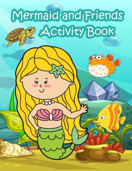 Mermaid And Friends Activity Book : : Fun Activity For Kids In Mermaid And Animals In The Ocean Theme Coloring, Trace Lines And Numbers, Word Search, Find The Shadow, Drawing Using Grid And More. (Activity Book For Kids Ages 3-5)