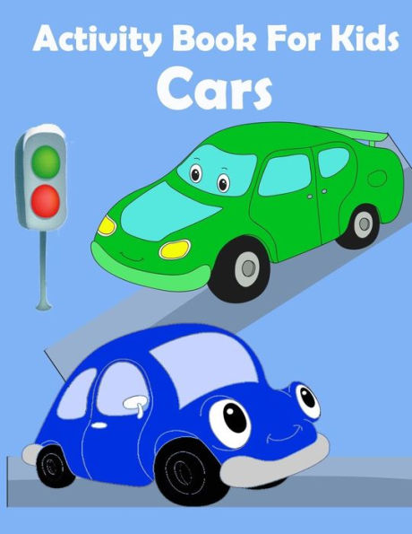 Activity Book for Kids Cars: : Activity book for kids in Cars Theme. Fun with Coloring Pages, Count the number, Match the picture, Drawing using Grid, Mazes and more. (Activity book for Kids Ages 3-5)