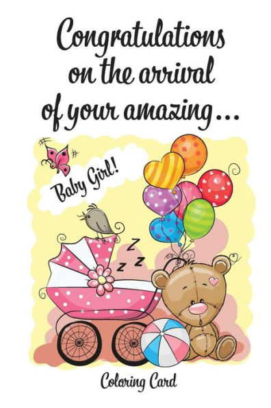 CONGRATULATIONS on the arrival of your amazing BABY GIRL! (Coloring Card): (Personalized Card/Gift) Personal Inspirational Messages & Quotes, Adult Coloring!