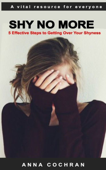 Shy No More : 5 Effective Steps To Getting Over Your Shyness