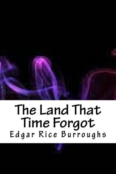 The Land That Time Forgot - 9781718853744