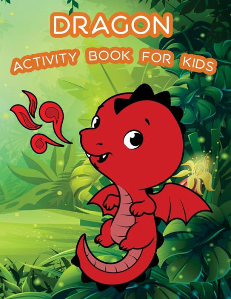Dragon Activity Book For Kids: : Kids Activities Book with Fun and Challenge in Dragon theme : Coloring, Color by number, word search, Trace lines and ... and More. (Activity book for Kids Ages 3-5)