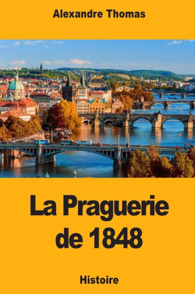 La Praguerie de 1848 (French Edition)
