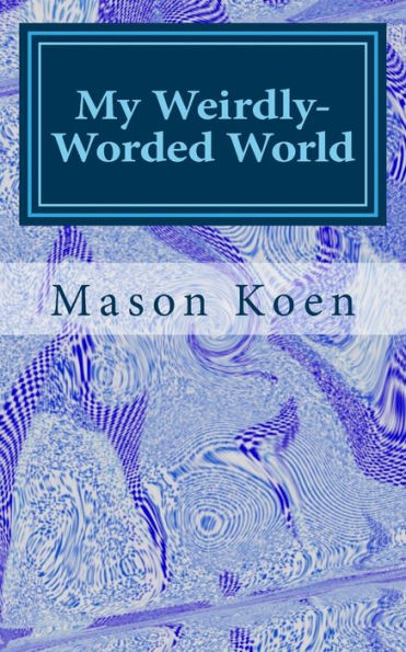 My Weirdly-Worded World