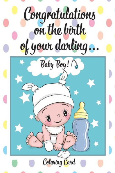 CONGRATULATIONS on the birth of your DARLING BABY BOY! (Coloring Card): (Personalized Card/Gift) Personal Inspirational Messages & Quotes, Adult Coloring!