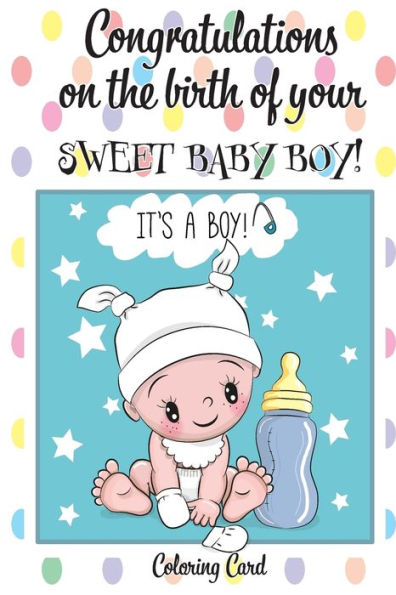 CONGRATULATIONS on the birth of your SWEET BABY BOY! (Coloring Card): (Personalized Card/Gift) Personal Inspirational Messages & Quotes, Adult Coloring!