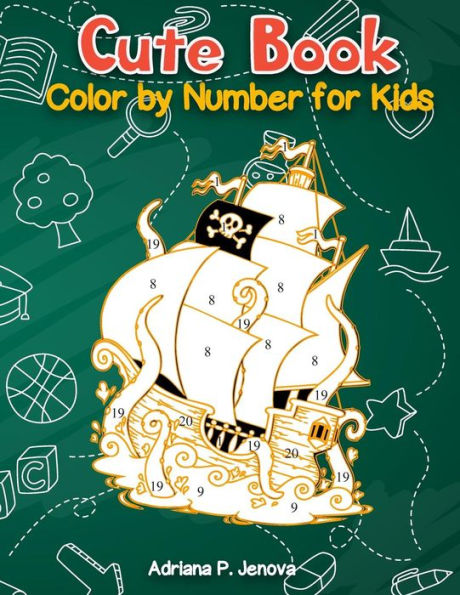 Cute Book : Color By Number For Kids: Relaxing Animals coloring Activity Book for Kids,Pirate, Fish, mermaids (Ages 4-8)