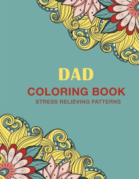 Dad Coloring Book: Stress Relieving Patterns