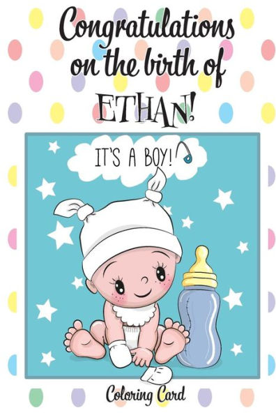 CONGRATULATIONS on the birth of ETHAN! (Coloring Card): (Personalized Card/Gift) Personal Inspirational Messages & Quotes, Adult Coloring!