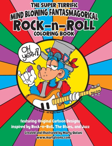 The Super Terrific Mind Blowing Fantasmagoricial Rock-N-Roll Coloring Book : A Coloring Book For Music Enthusiasts