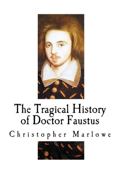 The Tragical History Of Doctor Faustus - 9781718982710