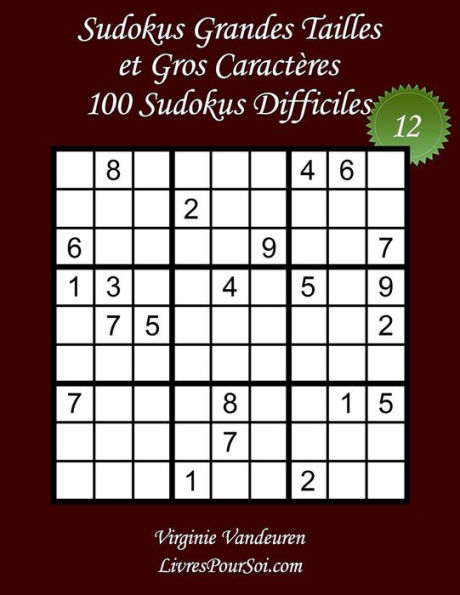 Sudokus Grandes Tailles Et Gros Caractères - Niveau Difficile - N°12 : 100 Sudokus Difficiles - Grands Caractères: 36 Points