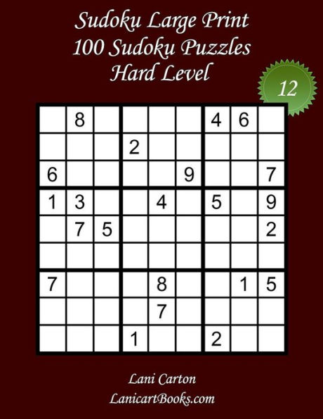 Sudoku Large Print - Hard Level - N°12 : 100 Hard Sudoku Puzzles - Puzzle Big Size (8.3"X8.3") And Large Print (36 Points)