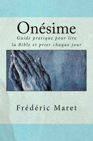 On?sime : Guide Pratique Pour Lire La Bible Et Prier Chaque Jour