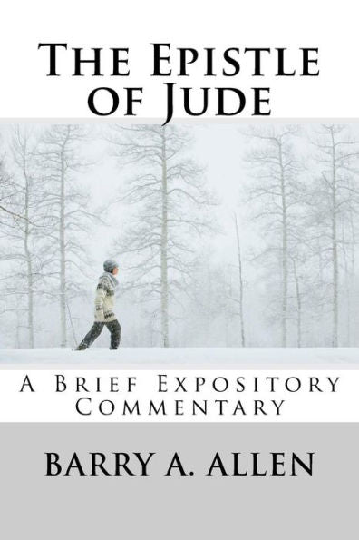 The Epistle Of Jude : A Brief Expository Commentary
