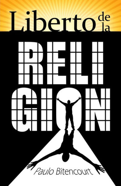 Liberto De La Religin : El Inestimable Placer De Ser Un Librepensador