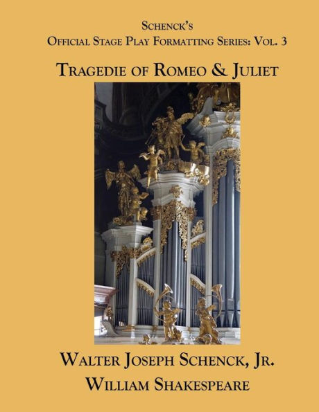 Schenck's Official Stage Play Formatting Series: Vol. 3 : Romeo And Juliet