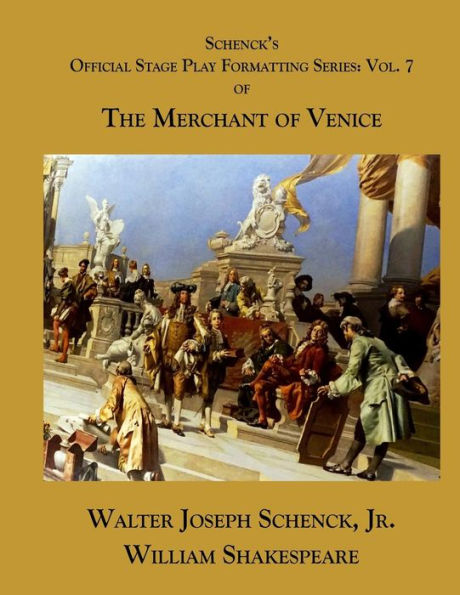 Schenck's Official Stage Play Formatting Series: Vol. 7 : The Merchant Of Venice