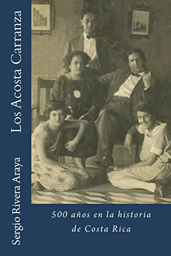 Los Acosta Carranza: 500 A??Os En La Historia De Costa Rica (Spanish Edition)