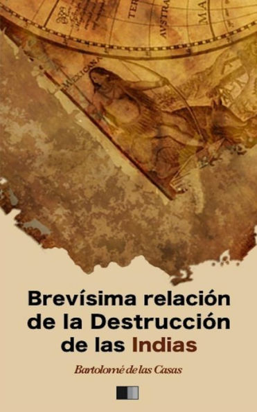 Brevísima relaciOn de la DestrucciOn de las Indias (Spanish Edition)
