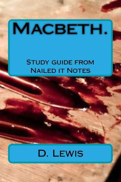 Macbeth. Study Guide From Nailed It Notes : For Aqa Levels 7, 8 And 9