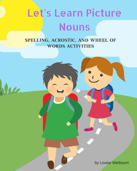 Let's Learn Picture Nouns : Using Spelling, Acrostics, And Wheel Of Word Activities