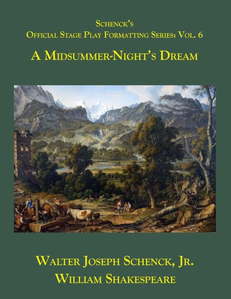 Schenck's Official Stage Play Formatting Series : Vol. 6: A Midsummer Night's Dream
