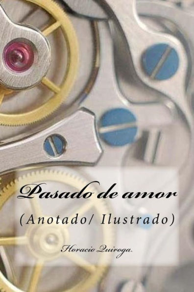 Pasado De Amor : (Anotado/ Ilustrado)