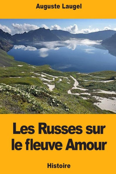 Les Russes Sur Le Fleuve Amour