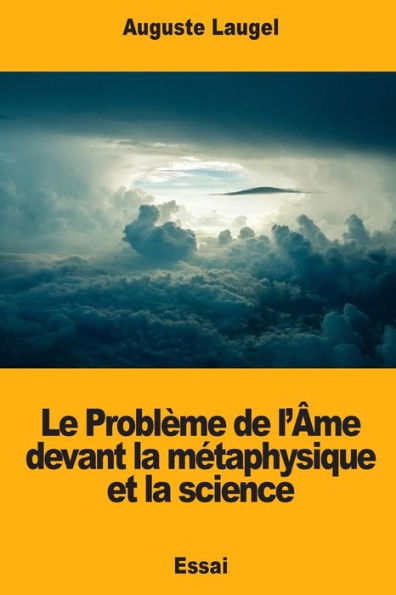 Le Problème de l’Âme devant la metaphysique et la science (French Edition)