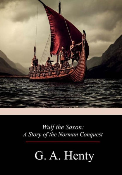 Wulf The Saxon : A Story Of The Norman Conquest