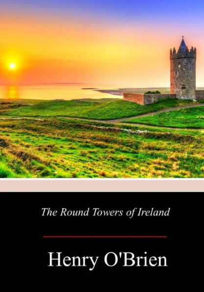 The Round Towers Of Ireland - 9781719214940