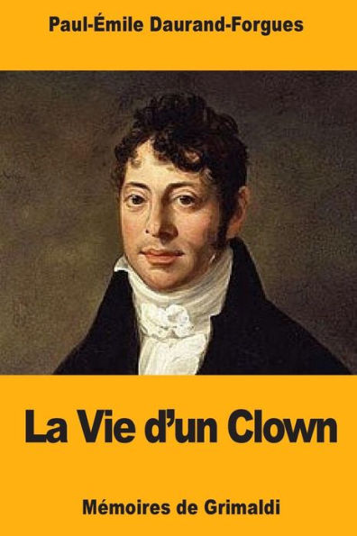 La Vie d'un Clown: Memoires de Grimaldi (French Edition)