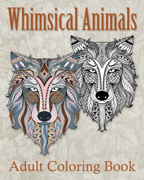 Whimsical Animals Adult Coloring Book : Mystical Whimsical Animal Drawings | Meditation And Mindfulness Coloring Book |