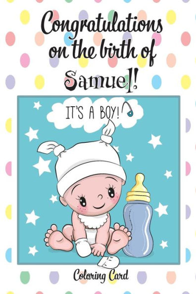 CONGRATULATIONS on the birth of SAMUEL! (Coloring Card): (Personalized Card/Gift) Personal Inspirational Messages & Quotes, Adult Coloring!