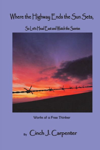 Where The Highway Ends, The Sun Sets. So Let's Head East And Watch The Sunrise. : Works Of A Free Thinker