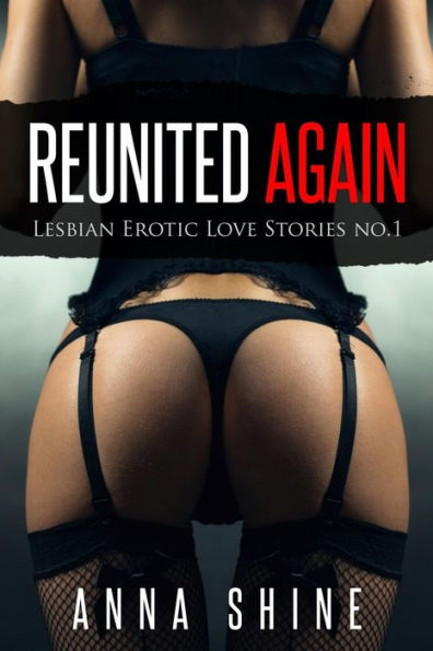 Reunited Again: Lesbian Romance Novels, Lesbians Orgy, Milf Lesbians : First Time Lesbians, Big Tit Lesbian, Lesbian Romance Kindle Books