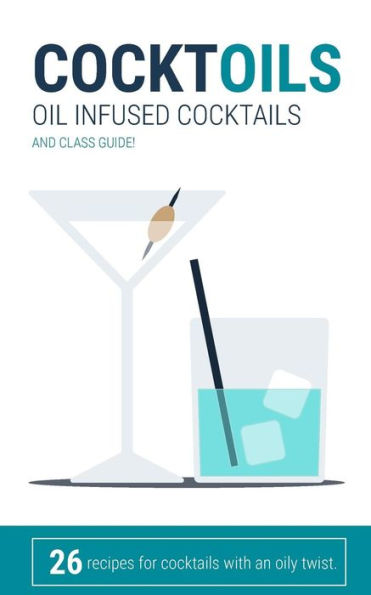 CocktOILS: Oil infused cocktails and class guide