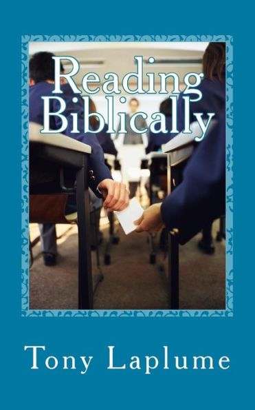 Reading Biblically : An Accessible Tour Of Every Book
