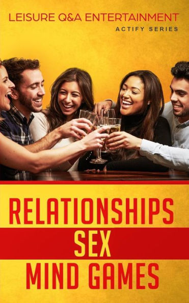 Relationships, Sex And Mind Games : Leisure Q&A Entertainment
