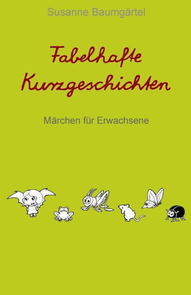 Fabelhafte Kurzgeschichten: M?rchen f?r Erwachsene (German Edition)