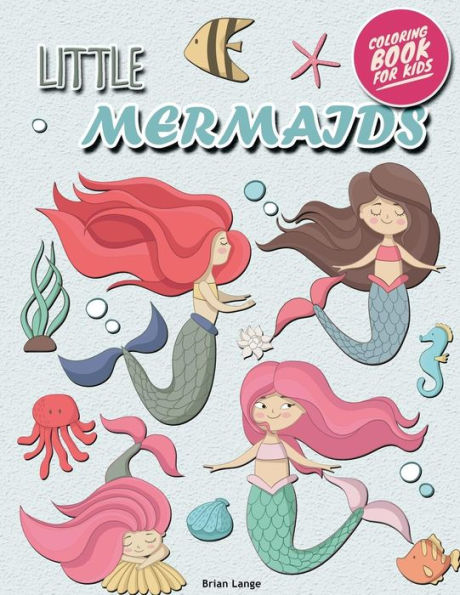 Little Mermaids Coloring Book For Kids : Mermaids Coloring Book For Girls (Preschool, Age 3-8)