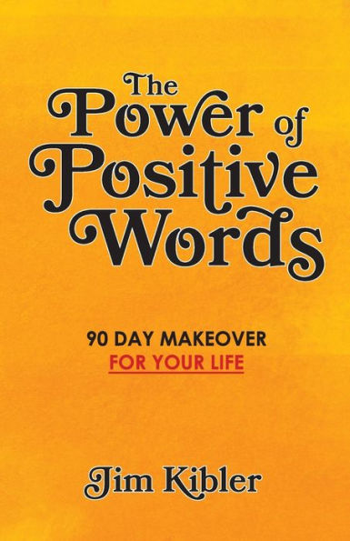 The Power Of Positive Words : 90 Day Makeover For Your Life