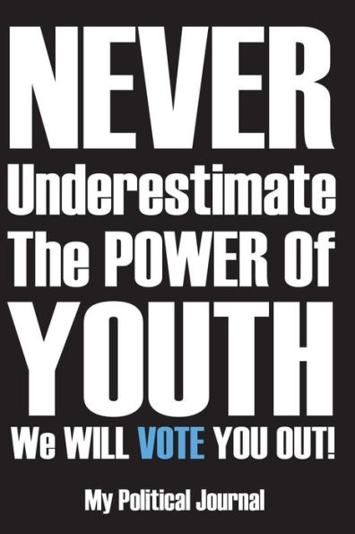 Never Underestimate The Power Of Youth : A Political Diary For The Mid Term And Special Elections