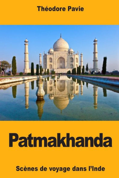 Patmakhanda : Scènes De Voyage Dans L'Inde