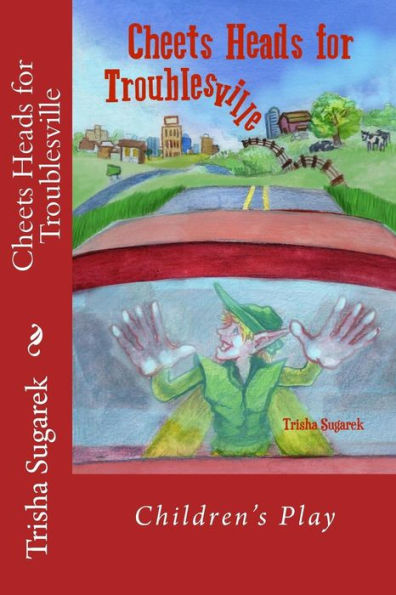 Cheets Heads for Troublesville: Children's Play (The Fabled Forest)