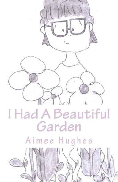 I Had A Beautiful Garden