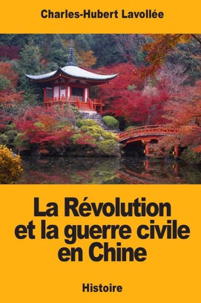La Revolution et la guerre civile en Chine (French Edition)